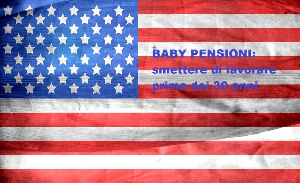 il sogno americano delle baby pensioni